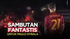 Berita video momen sambutan fantastis dari 8.000 fans AS Roma untuk Paulo Dybala, pada Selasa (26/7/2022) malam hari WIB.