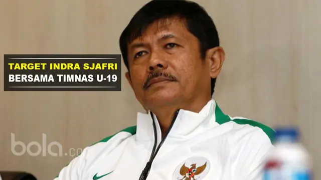 Ini Target Indra Sjafri Sebagai Pelatih Timnas U-19