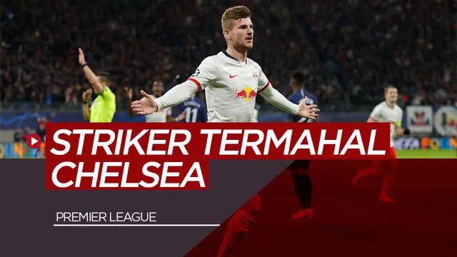 VIDEO: Timo Werner dan Deretan Striker Termahal Chelsea