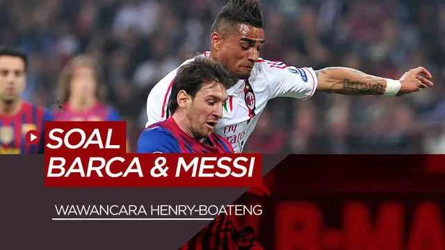 Berita Video Saat Thierry Henry dan Kevin Prince Boateng Bercerita Tentang Barcelona dan Lionel Messi