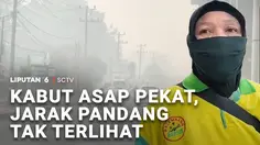 Kabut Asap Pekat, Jarak Pandang Tak Terlihat