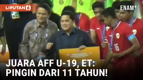 VIDEO: Timnas Indonesia Juara AFF U-19, Erick Thohir Lega Penantian 11 Tahun Berakhir