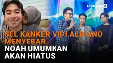 Mulai dari sel kanker Vidi Aldiano menyebar hingga NOAH umumkan akan hiatus, berikut sejumlah berita menarik News Flash Showbiz Liputan6.com.