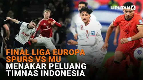Final Liga Europa Spurs Vs MU, Menakar Peluang Timnas Indonesia