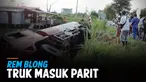 REM BLONG, TRUK TABRAK MOTOR HINGGA MASUK PARIT