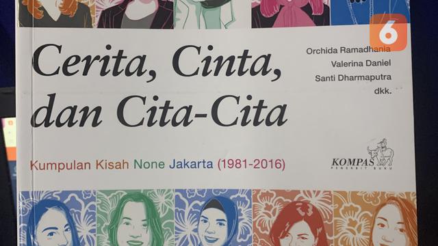 Cerita, Cinta dan Cita-Cita None Jakarta 1981-2016 Ingin Menginspirasi Perempuan Muda dan Berdayakan Perempuan