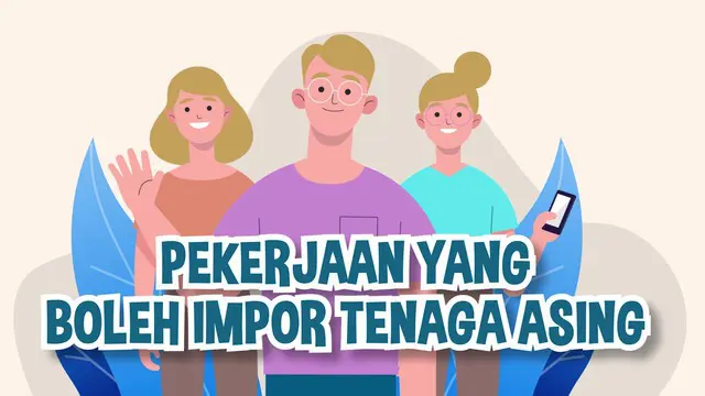 VIDEO: Deretan Pekerjaan yang Boleh Impor Tenaga Asing