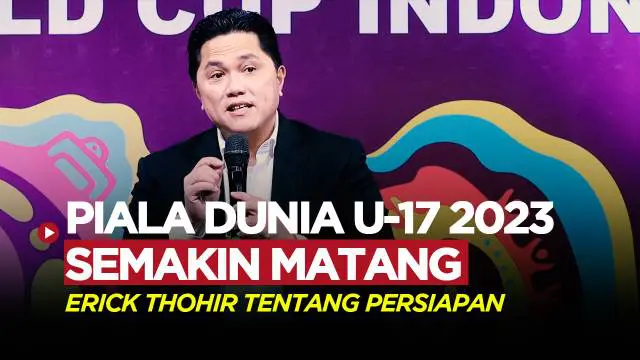 Berita video, Ketua Umum PSSI, Erick Thohir, sampaikan persiapan Piala Dunia U-17 2023 Indonesia sudah semakin matang.