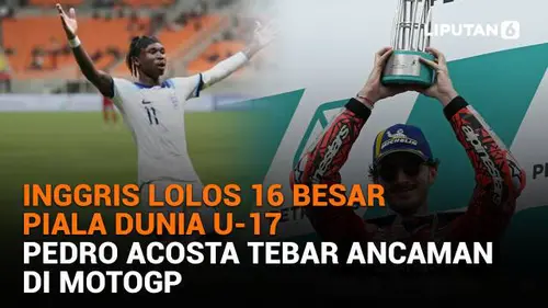 Inggris Lolos 16 Besar Piala Dunia U-17, Pedro Acosta Tebar Ancaman di MotoGP