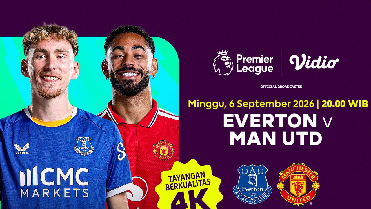 Nonton Streaming 4K Everton vs Manchester United - Liga Inggris 2026/27 Pekan Ke 3 di Vidio