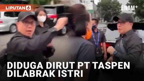 VIDEO: Viral Diduga Dirut PT Taspen Dilabrak Istri, Sempat Dituding Kelola Dana Capres Rp 300 Triliun