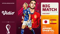 Jadwal dan Live Streaming Piala Dunia 2022 : Jepang Vs Spanyol di Vidio. (Sumber : dok. vidio.com)