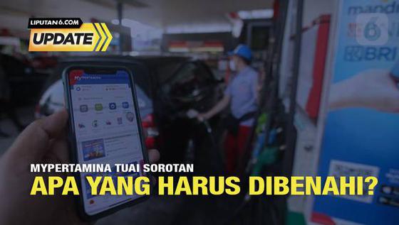 Liputan6 Update: MyPertamina Tuai Sorotan, Apa yang Harus Dibenahi?