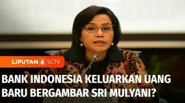 Belum lama ini beredar postingan di media sosial yang mengklaim Bank Indonesia akan mengeluarkan pecahan uang kertas baru bergambar Menteri Keuangan, Sri Mulyani. Benarkah demikian ? Berikut penelusuran Tim Cek Fakta Liputan 6.