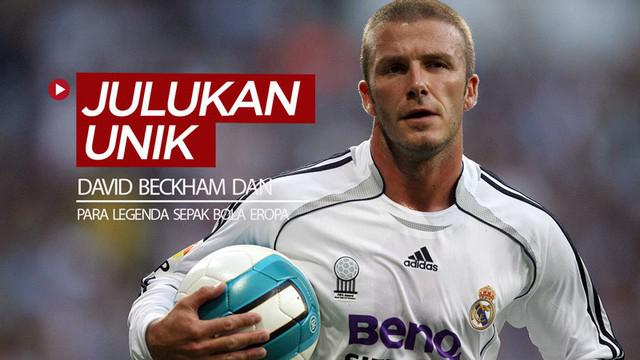 Berita video David Beckham ternyata pernah punya julukan yang unik saat masih menjadi pesepak bola. Bagaimana dengan para legenda sepak bola Eropa lainnya?