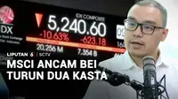 Penilaian MSCI terhadap pasar saham Indonesia menimbulkan mengkhawatirkan praktisi saham, apalagi MSCI membuka kemungkinan status pasar saham Indonesia bisa turun dua kasta dari emerging market ke standalone.