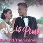 Ini Dia Keseruan Dibalik Layar Miniseri Love Is Pink