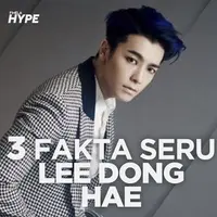 Apa saja fakta seru Lee Dong Hae? Yuk, kita cek video di atas!