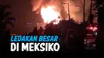 ledakan meksiko