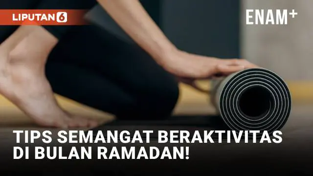 VIDEO: Tips Semangat Beraktivitas di Bulan Ramadan