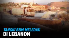 TANGKI BBM MELEDAK DI LEBANON, 20 ORANG TEWAS