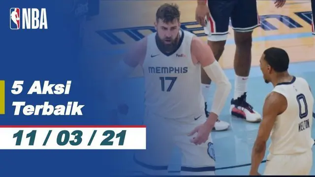 Berita video 5 aksi terbaik NBA 11 Maret 2021, ada aksii slam dunk fantastis pemain Memphis Grizzlies, Brandon Clarke.