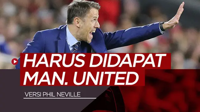Berita video Phil Neville mengungkapkan 5 pemain yang harus didapat Manchester United pada musim mendatang. Siapa sajakah?
