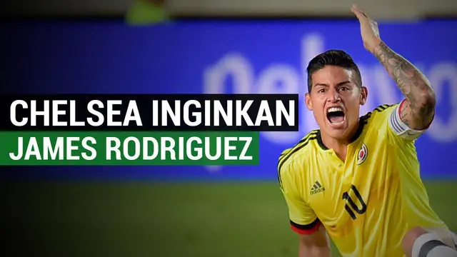 VIDEO: Chelsea Jadi yang Terdepan untuk Dapatkan James Rodriguez