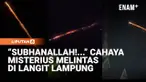 Warga Lampung Tengah digegerkan dengan kemunculan rombongan benda berapi yang melintas di langit pada Sabtu malam sekitar pukul 20.00 WIB. Fenomena tersebut terlihat di sejumlah wilayah, di antaranya Kecamatan Seputih Banyak, Rumbia, Seputih Surabaya...