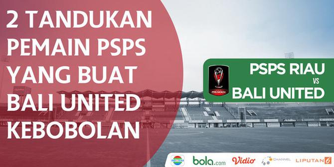 VIDEO: 2 Tandukan Pemain PSPS yang Buat Bali United Kebobolan