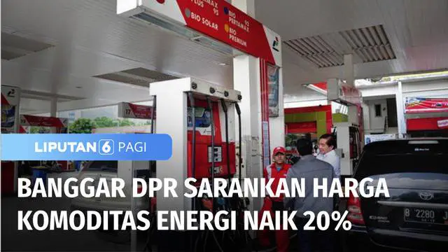Badan Anggaran DPR memberikan lampu hijau kepada pemerintah untuk menaikkan harga sejumlah komoditas energi, seperti listrik, gas LPG 3 kilogram, dan BBM.