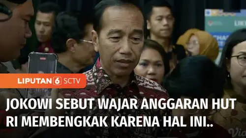 VIDEO: Anggaran HUT Ke-79 RI Membengkak, Jokowi: Wajar karena Digelar di Dua Tempat