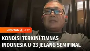 VIDEO: Kondisi Terkini Tim Indonesia U-23 Jelang Semifinal