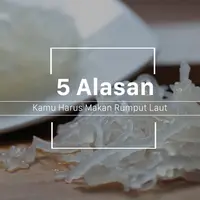 Manfaat rumput laut. (Foto: Deki Prayoga, Digital Imaging: M. Iqbal Nurfajri/Bintang.com)