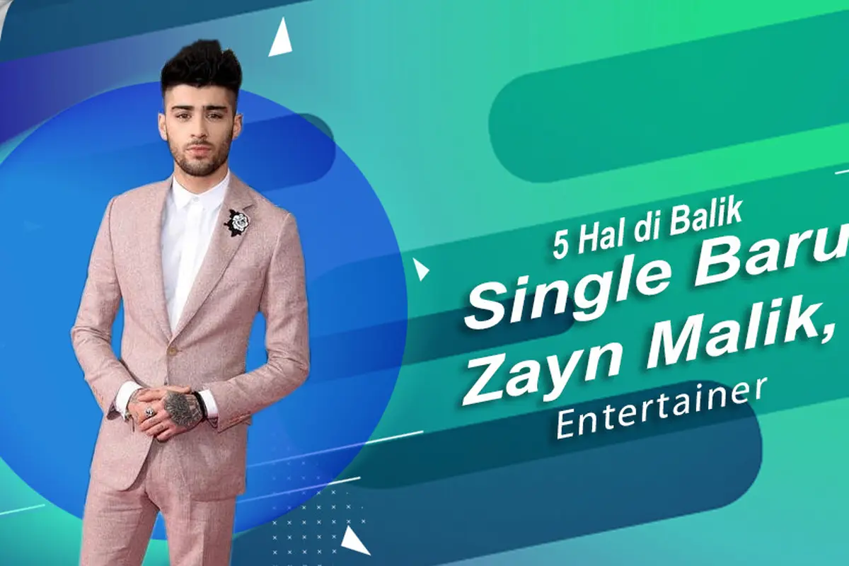 [Bintang] 5 Hal di Balik Single Baru Zayn Malik, Entertainer