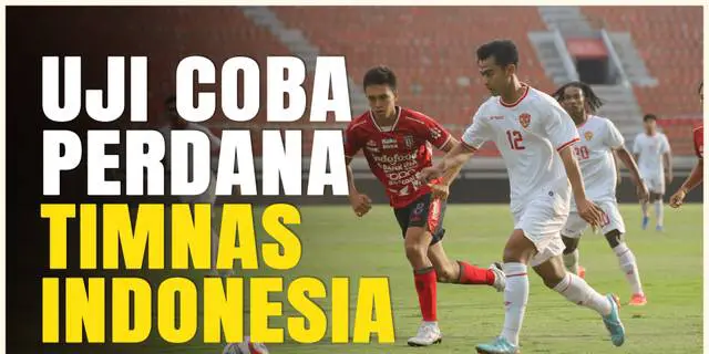 VIDEO: Timnas Indonesia Uji Coba Lawan Bali United, Marselino Ferdinan dan Pratama Arhan Sudah Gabung