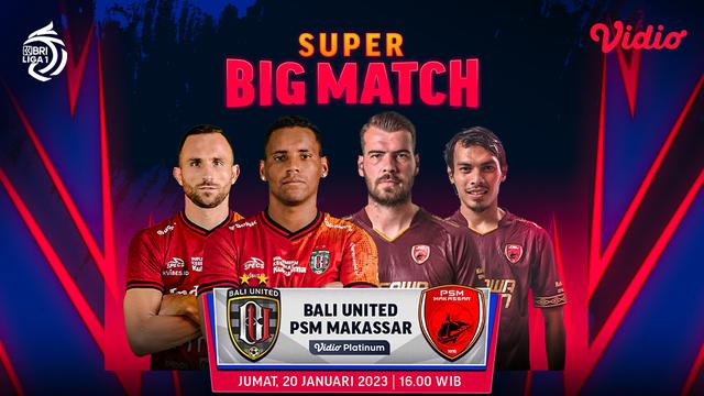 Jadwal dan Live Streaming Bali United Vs PSM Makassar di Vidio, Jumat 20 Januari 2023