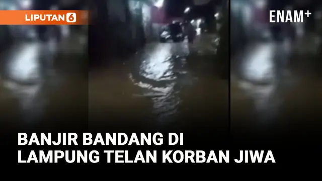 TIGA WARGA TEWAS TERSERET BANJIR BANDANG DI LAMPUNG
