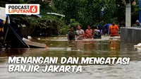 PODCAST NEWS: Menangani dan Mengantisipasi Banjir Jakarta