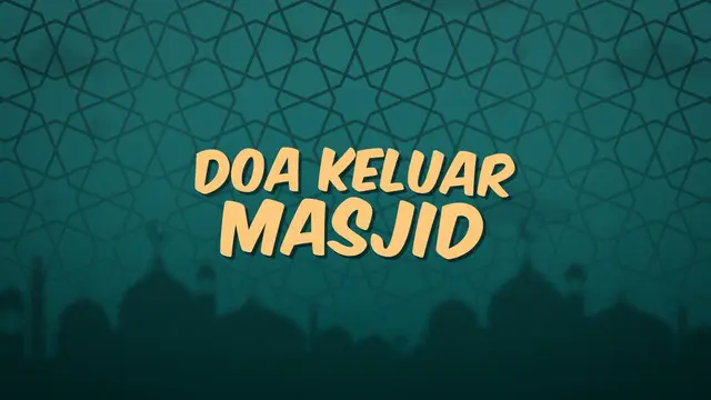 VIDEO: Doa Ketika Akan Keluar Masjid