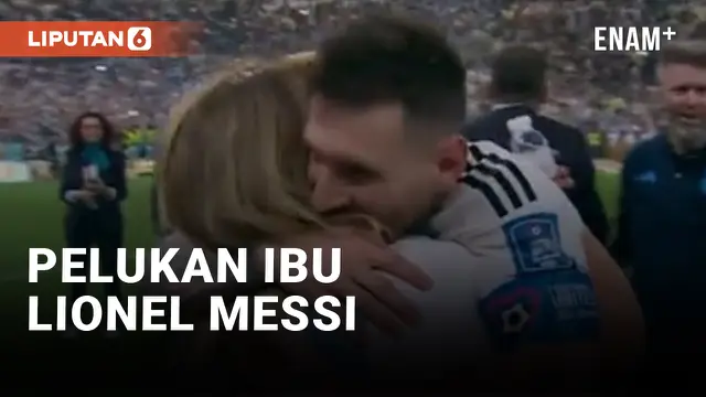 Tangisan Messi di Pelukan Ibu Usai Juarai Piala Dunia 2022 Qatar