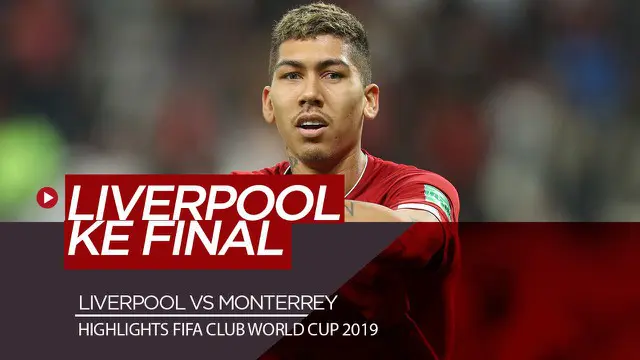Berita Video Highlights FIFA Club World Cup 2019, Monterrey Vs Liverpool 1-2