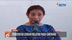 Menteri Susi tidak mengizinkan nelayan menambah kapal dengan cantrang. Alat tangkap baru tetap diberlakukan demi menjaga laut dan nelayan.