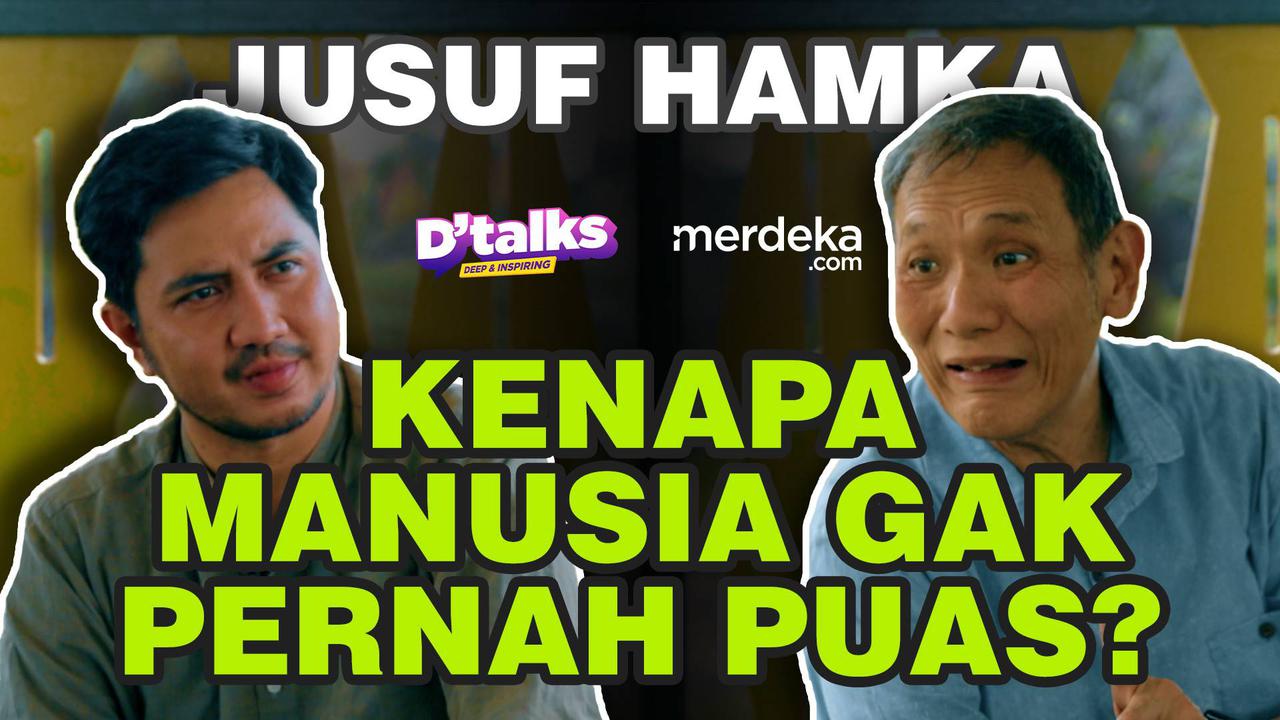 D'TALKS: Jusuf Hamka Bicara Kekayaan dan Kekuasaan Bisa Bikin Sombong