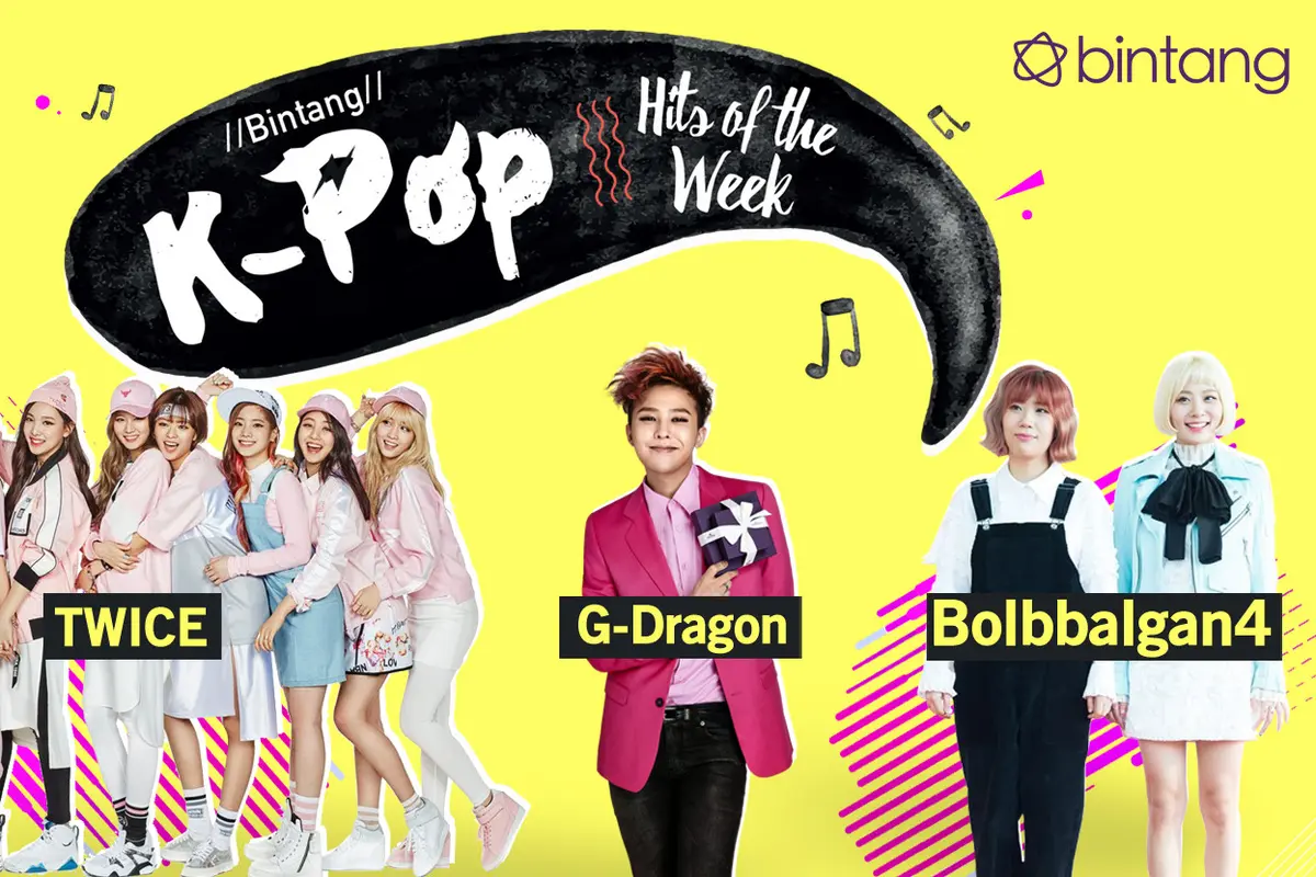 [Bintang] Bintang K-Pop Hits of the Week: Bolbbalgan4. G-Dragon, TWICE