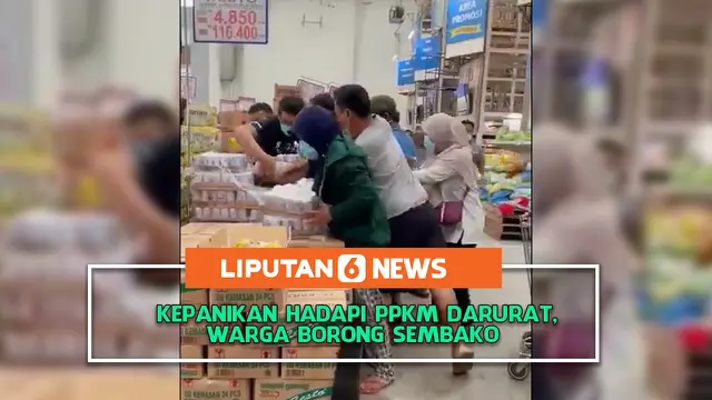 VIDEO: Kepanikan Hadapi PPKM Darurat, Warga Borong Sembako