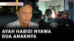 Seorang ayah tega menghabisi nyawa dua anaknya yang masih balita. Selain itu, pelaku juga menyerang istri yang tak lain adalah ibu dari kedua anaknya. Korban sampai terluka dan trauma berat.
