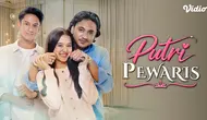 Sinopsis Putri Pewaris, Sinetron Terbaru SCTV Bisa Ditonton di Vidio