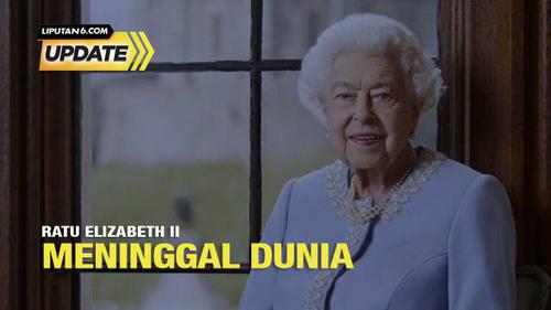 Liputan6 Update: Ratu Elizabeth II Meninggal Dunia