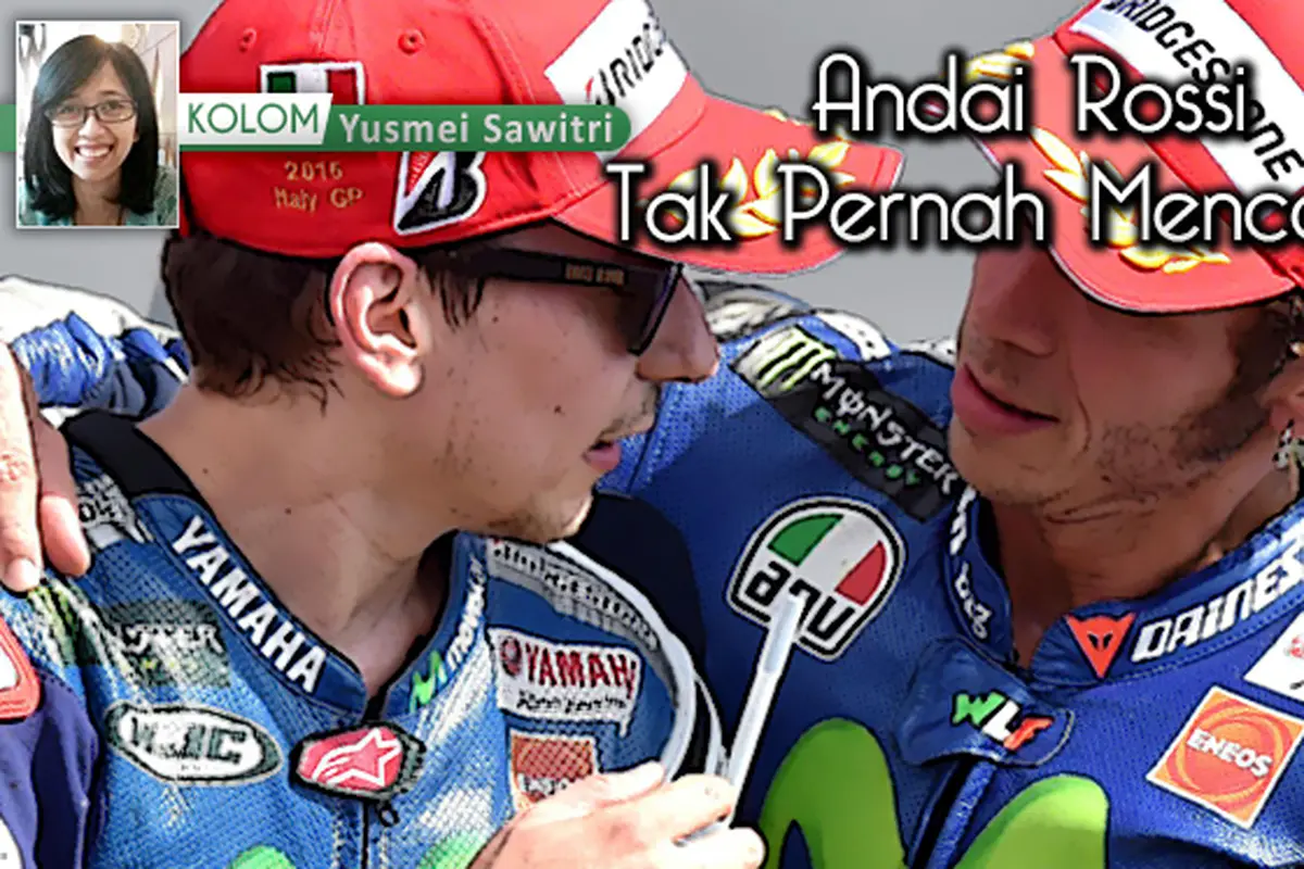 KOLOM Yusmei Sawitri: Andai Rossi Tak Pernah Mencoba
